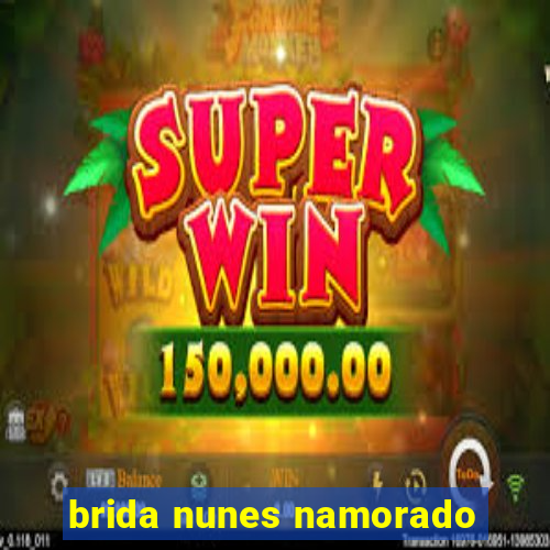 brida nunes namorado